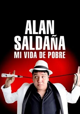 Poster Alan Saldaña: Mi vida de pobre