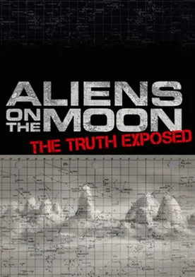 Poster Aliens on the Moon: The Truth Exposed