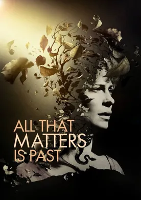 Poster All That Matters Is Past