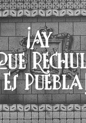 Poster ¡Ay qué rechula es Puebla!