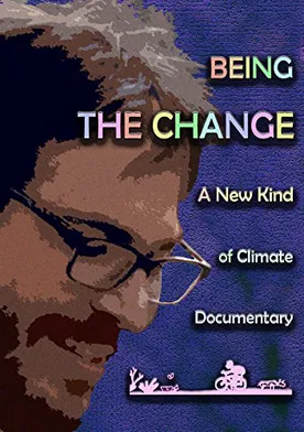 Poster Being the Change: A New Kind of Climate Documentary