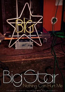 Poster Big Star: Nothing Can Hurt Me