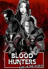 Poster Blood Hunters: Rise of the Hybrids