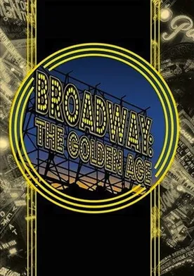 Poster Broadway: The Golden Age, by the Legends Who Were There