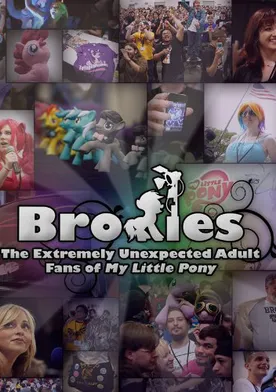 Poster Bronies: The Extremely Unexpected Adult Fans of My Little Pony