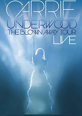 Poster Carrie Underwood: The Blown Away Tour Live