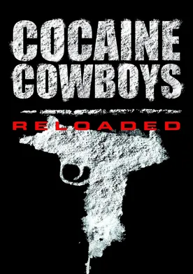 Poster Cocaine Cowboys: Reloaded