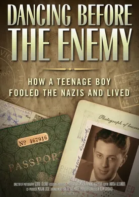 Poster Dancing Before the Enemy: How a Teenage Boy Fooled the Nazis and Lived