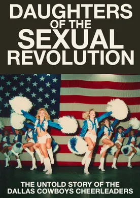Poster de Daughters of the Sexual Revolution: The Untold Story of the Dallas Cowboys Cheerleaders