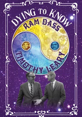 Poster Dying to Know: Ram Dass and Timothy Leary