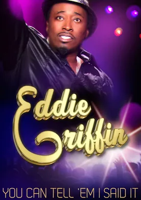 Poster Eddie Griffin: You Can Tell 'Em I Said It!