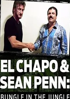 Poster El Chapo & Sean Penn: Bungle in the Jungle