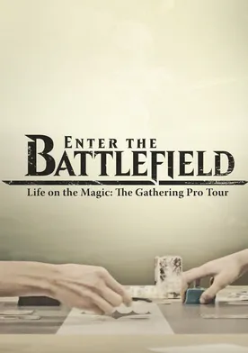 Poster Enter the Battlefield: Life on the Magic - The Gathering Pro Tour