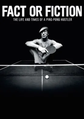 Poster Fact or Fiction: The Life and Times of a Ping Pong Hustler