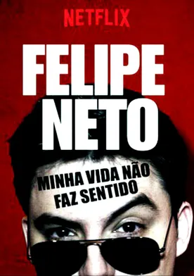 Poster Felipe Neto: My Life Makes No Sense