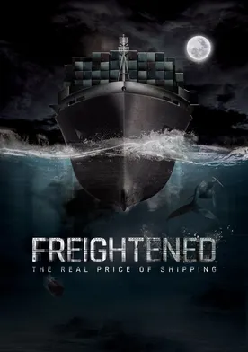 Poster de Freightened, el precio real del transporte marítimo