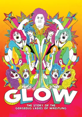 Poster GLOW: The Story of the Gorgeous Ladies of Wrestling