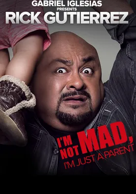 Poster Gabriel Iglesias Presents Rick Gutierrez: I'm Not Mad. I'm Just a Parent.