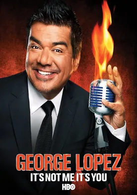 Poster George Lopez: It's Not Me, It's You