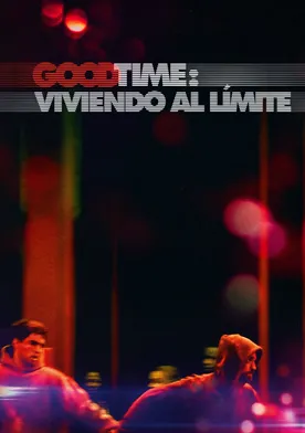 Poster Good Time: Viviendo al límite