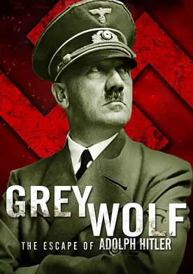 Poster Grey Wolf: Hitler's Escape to Argentina