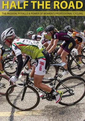 Poster Half The Road: The Passion, Pitfalls & Power of Women's Professional Cycling