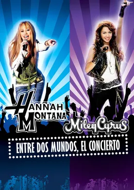 Poster Hannah Montana y Miley Cirus - Entre dos mundos, el concierto