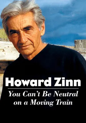 Poster Howard Zinn: You Can't Be Neutral on a Moving Train