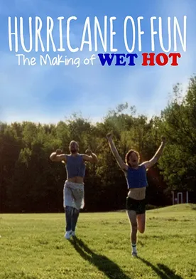 Poster Hurricane of Fun: The Making of Wet Hot