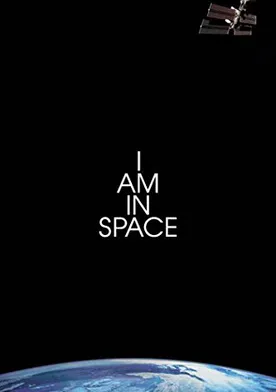 Poster I Am in Space