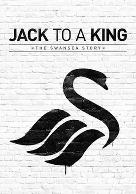 Poster Jack to a King - The Swansea Story