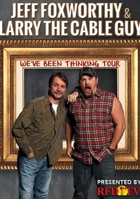 Poster Jeff Foxworthy & Larry the Cable Guy: We\'ve Been Thinking