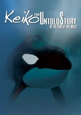 Poster Keiko the Untold Story of the Star of Free Willy