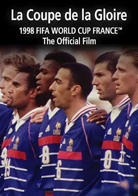 Poster La Coupe De La Gloire: The Official Film of the 1998 FIFA World Cup