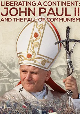 Poster de Liberating a Continent: John Paul II and the Fall of Communism
