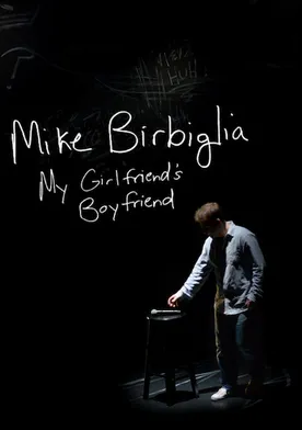 Poster Mike Birbiglia: My Girlfriend's Boyfriend