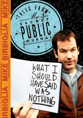 Poster Mike Birbiglia: What I Should Have Said Was Nothing