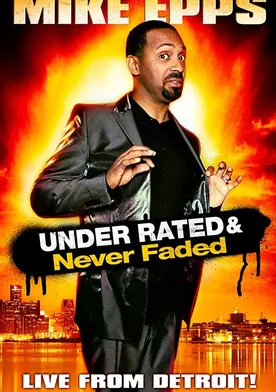 Poster Mike Epps: Under Rated... Never Faded & X-Rated