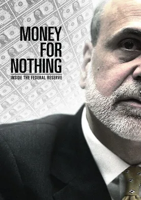 Poster Money for Nothing: Inside the Federal Reserve