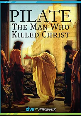 Poster Pilate: The Man Who Killed Christ