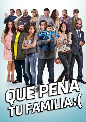 Poster Que Pena Tu Familia