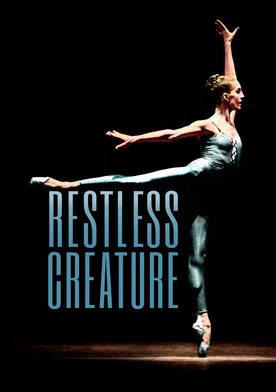 Poster Restless Creature: Wendy Whelan