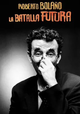 Poster Roberto Bolaño. La batalla futura. Chile