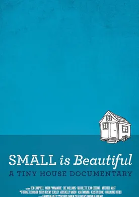 Poster Small Is Beautiful: A Tiny House Documentary