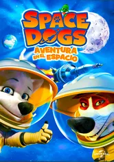 Poster Space Dogs: Aventura en el espacio