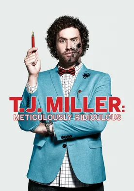 Poster T.J. Miller: Meticulously Ridiculous