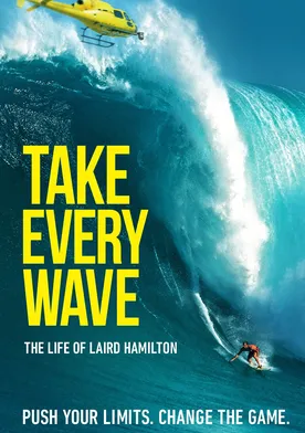 Poster Take Every Wave: The Life of Laird Hamilton