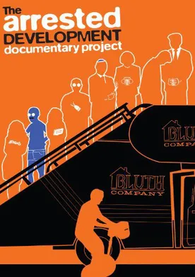 Poster The Arrested Development Documentary Project