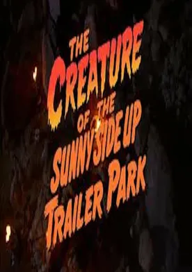 Poster The Creature of the Sunny Side Up Trailer Park