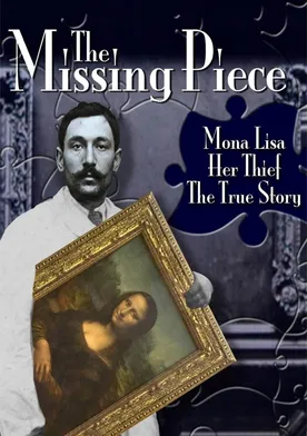 Poster The Missing Piece: Mona Lisa, Her Thief, the True Story